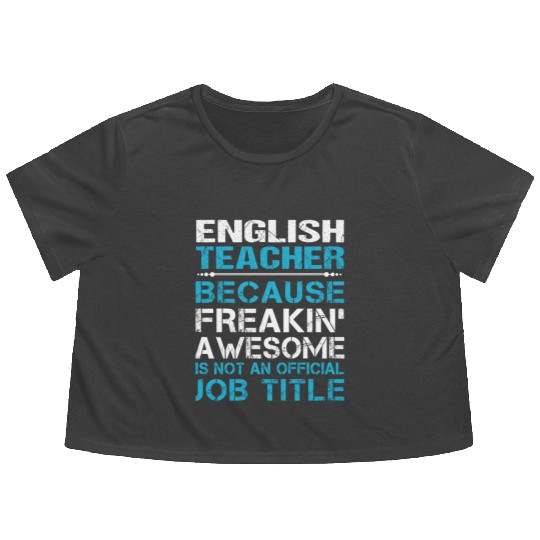 English Teacher Flowy Cropped Tees - Freaking Awesome Gift It
