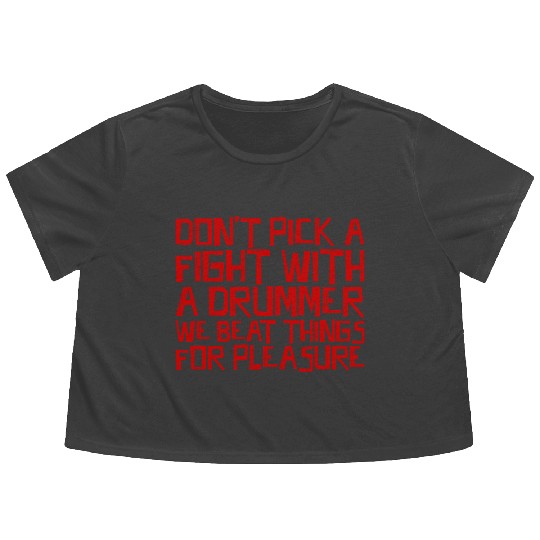 Don't Pick A Fight With A Drummer 3 Flowy Cropped Tees