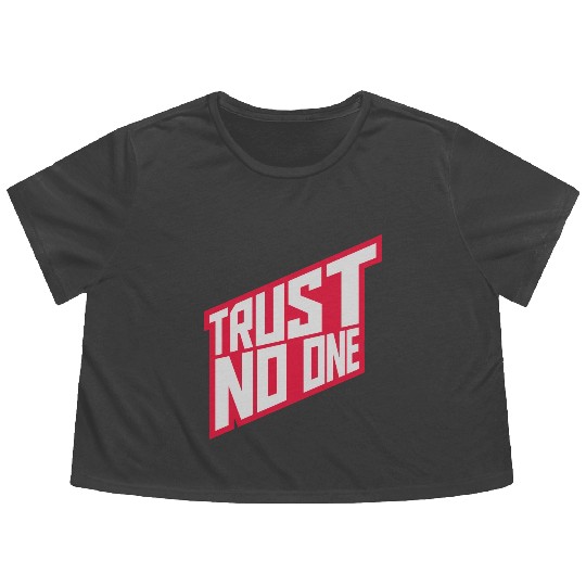 trust no one quote Flowy Cropped Tees