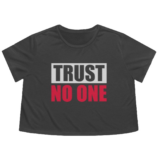 trust no one quote Flowy Cropped Tees