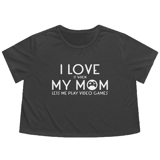 N Boy Video Games I Love My Mom Flowy Cropped Tees
