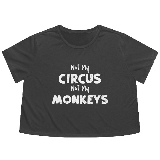 Not My Circus Not My Monkeys Flowy Cropped Tees