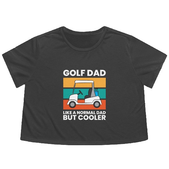 Golf Dad Like A Normal Dad But Cooler Funny Golf Flowy Cropped Tees