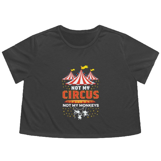 Not my Circus Entertainer Gift Flowy Cropped Tees