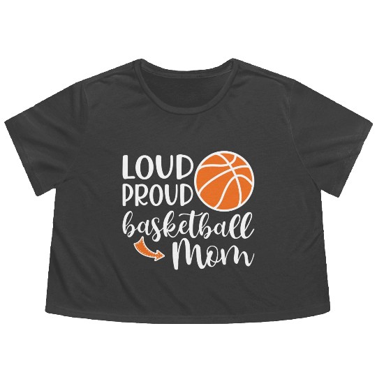 Loud Proud Basketball Mom Cute School Sports Funny Flowy Cropped Tees