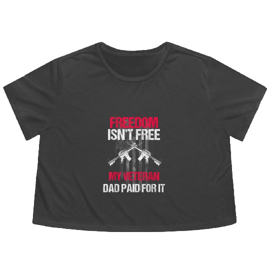 Freedom Isn't Free | My Veteran Dad Flowy Cropped Tees 2022