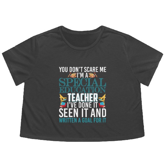 You Don't Scare Me I'm A Special Education Teacher Flowy Cropped Tees
