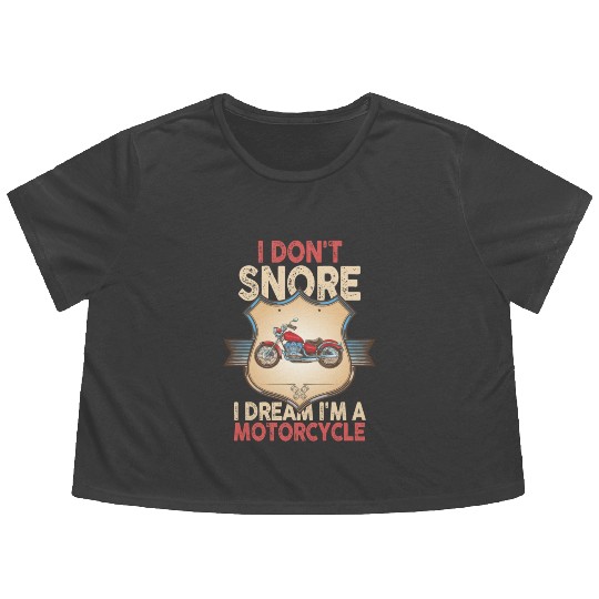 I Don't Snore I Dream I'm A Motorcycle Flowy Cropped Tees