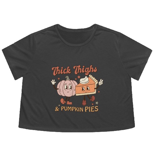 Thanksgiving Thick Thighs & Pumpkin Pies Flowy Cropped Tees