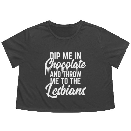 LGBT Gay Pride Lesbian Dip me in chocolate white Flowy Cropped Tees