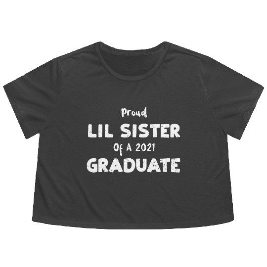 Proud Lil Sister Of A 2021 Graduate Flowy Cropped Tees