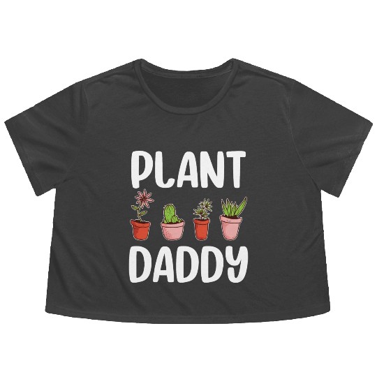 Plant Daddy Gardening Gardener Dad Cool Fathers Flowy Cropped Tees