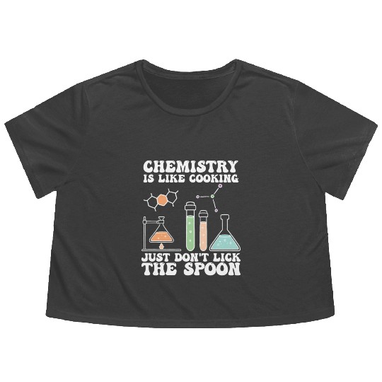 Chemistry Is Like Cooking Just Dont Lick The Spoon Flowy Cropped Tees