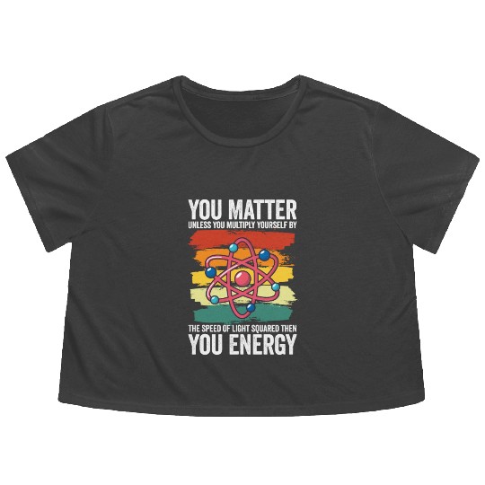 You Matter Unless You Multiply Yourself By Flowy Cropped Tees