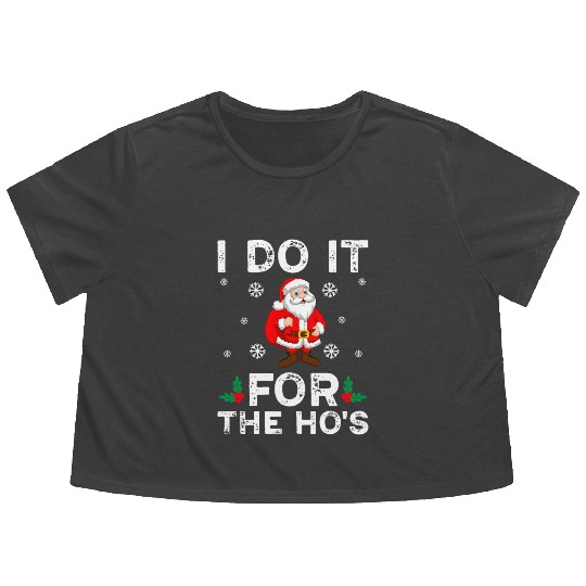 I Do It For The Ho's Flowy Cropped Tees