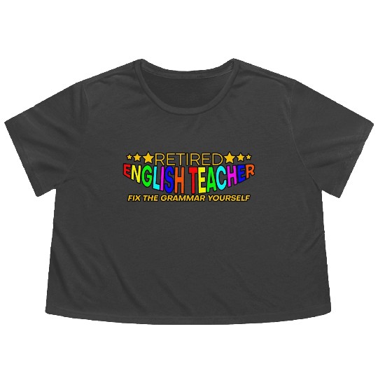 Retired English Teacher, Fix The Grammar Yourself4 Flowy Cropped Tees