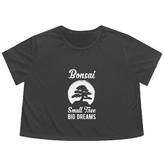 Bonsai Small Tree Big Dreams Funny Planting Gift Flowy Cropped Tees