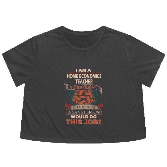 Home Economics Teacher Flowy Cropped Tees - Sane Person Gift