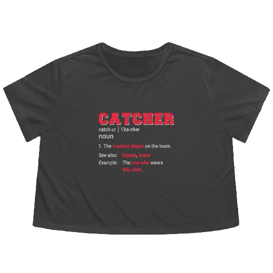 Baseball Catcher Softball Catcher Player Funny Def Flowy Cropped Tees