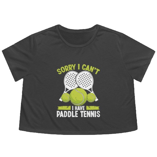 Paddle Tennis Team Sorry I cant I have Paddle Flowy Cropped Tees