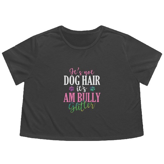 It's not Dog Hair It's AM Bully Glitter Bulldog Flowy Cropped Tees
