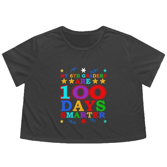 100th Day 6th Grade Teacher 100 Days Of School Flowy Cropped Tees