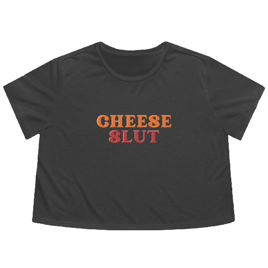 CHEESE SLUT Flowy Cropped Tees
