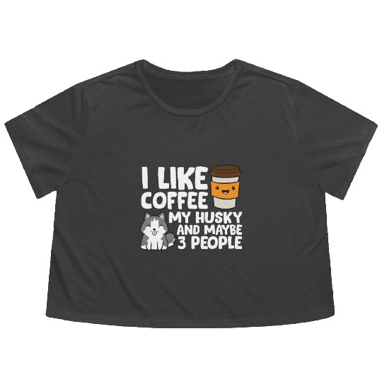 I Like Coffee My Husky And Maybe Like 3 People Flowy Cropped Tees