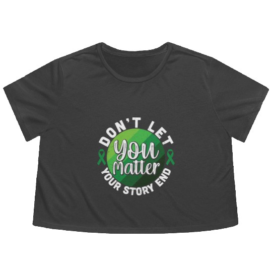 Don't Let Your Story End You Matter Flowy Cropped Tees