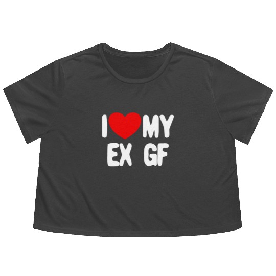 I Love My Ex GF Funny Mens I Love My Ex Girlfriend Flowy Cropped Tees