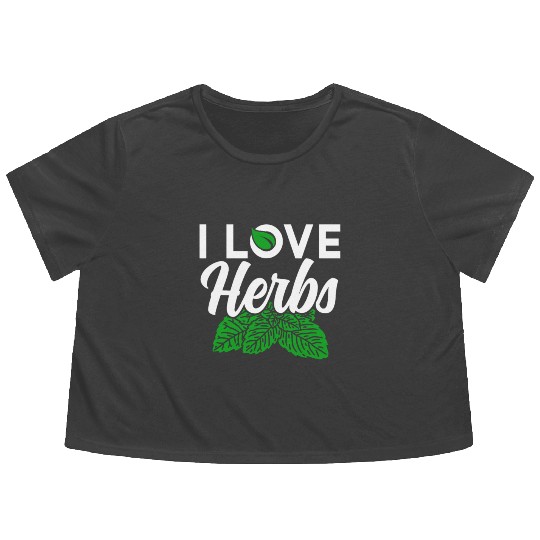 I Love Herbs Herbalist Gardening Herbalism Herb Flowy Cropped Tees