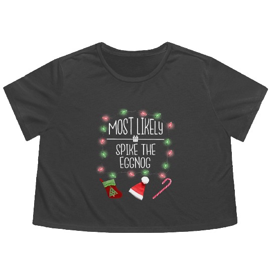 Most Likely To Spike The Eggnog Funny Christmas Flowy Cropped Tees