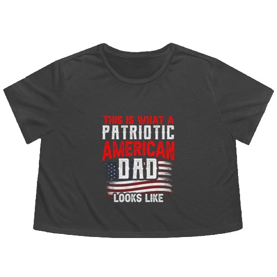 This Is What A Patriotic American Dad Looks Like Flowy Cropped Tees