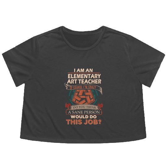 Elementary Art Teacher Flowy Cropped Tees - Sane Person Gift