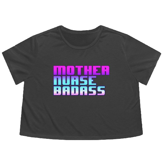 Mother, Nurse, Badass Flowy Cropped Tees