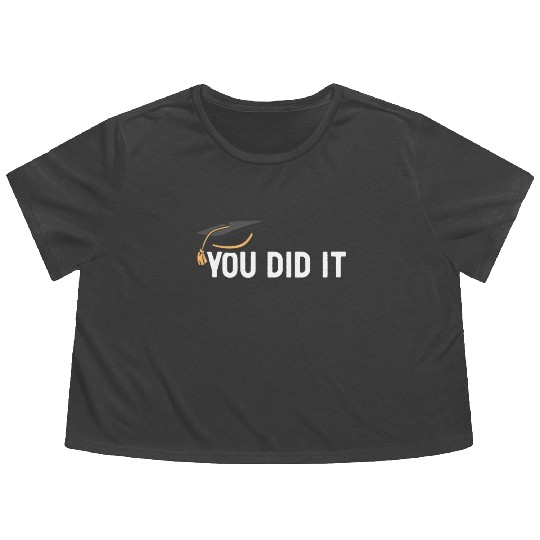 You Did It Graduated Graduation Congratulations Flowy Cropped Tees