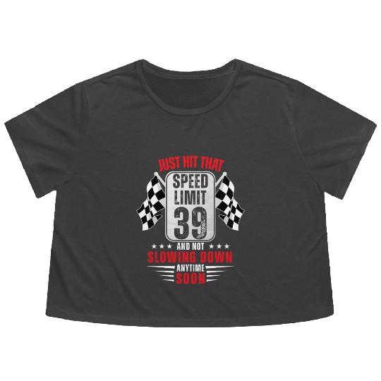 39th Birthday Speed Limit Sign 39 Years Old Racing Flowy Cropped Tees