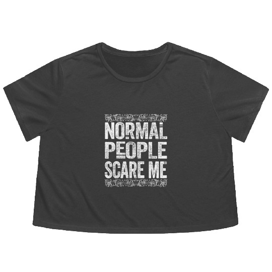 Normal People Scare Me Flowy Cropped Tees