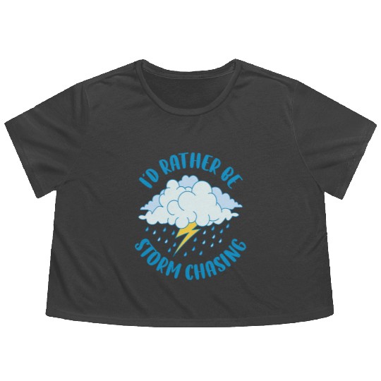 Id Rather Be Storm Chasing Funny Meteorology Gift Flowy Cropped Tees