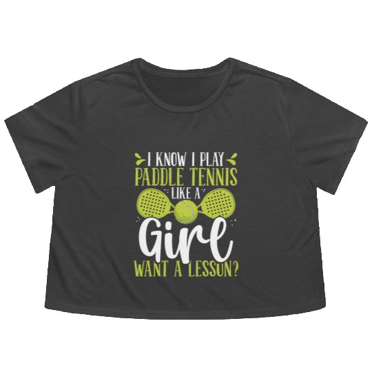 Paddle Tennis Player Match Play like a Girl Flowy Cropped Tees