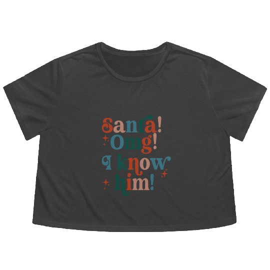 Santa! OMG! I Know Him! Flowy Cropped Tees