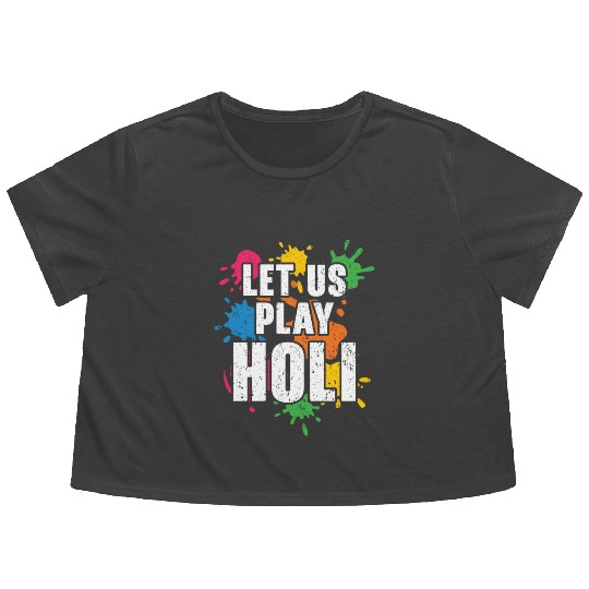 Let Us Play Holi Hindu Buddhist Holi Festival Flowy Cropped Tees
