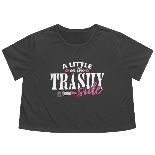 Little On The Trashy Side Funny Country Music Flowy Cropped Tees