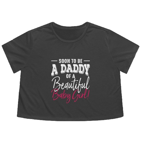 Soon To Be A Daddy Baby Girl Expecting Father Flowy Cropped Tees
