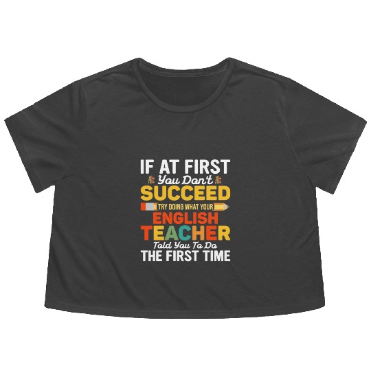 If At First You Don't Succeed English Teacher Flowy Cropped Tees