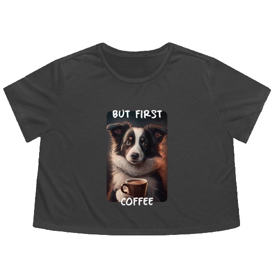 Border Collie - But First Coffee (en) 1 Flowy Cropped Tees
