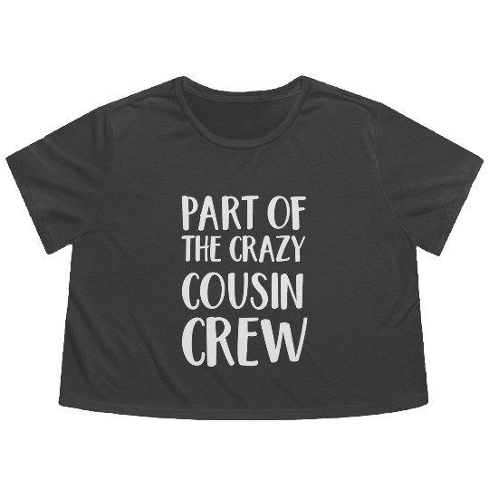 Part of the Crazy cousin crew Flowy Cropped Tees
