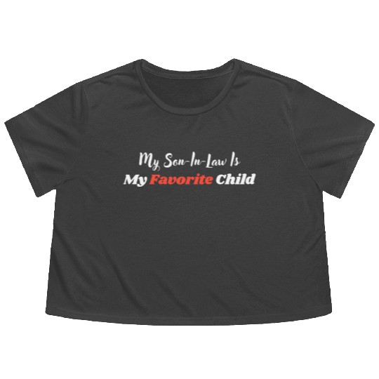 My Son-In-Law Is My Favorite Child Flowy Cropped Tees