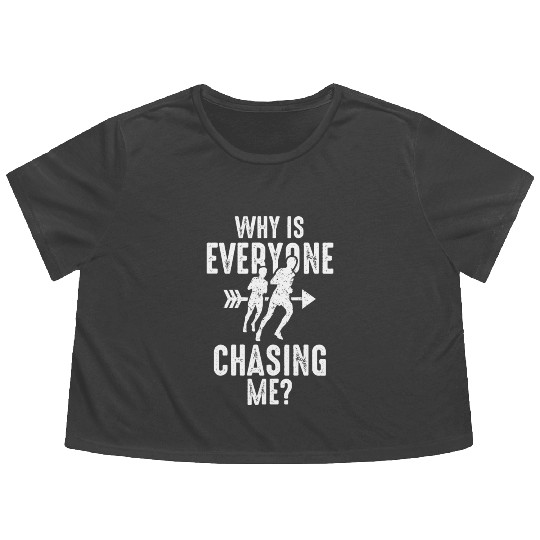 Why is Everyone Chasing Me Flowy Cropped Tees