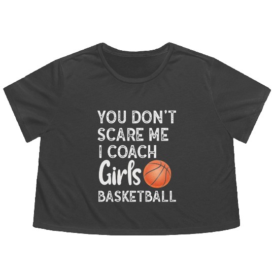 You Don't Scare Me I Coach Girls Basketball Sports Flowy Cropped Tees